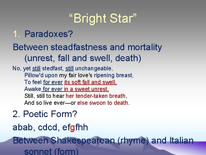 “Bright Star” 1. Paradoxes? Between steadfastness and mortality (unrest, fall and swell, death) No,