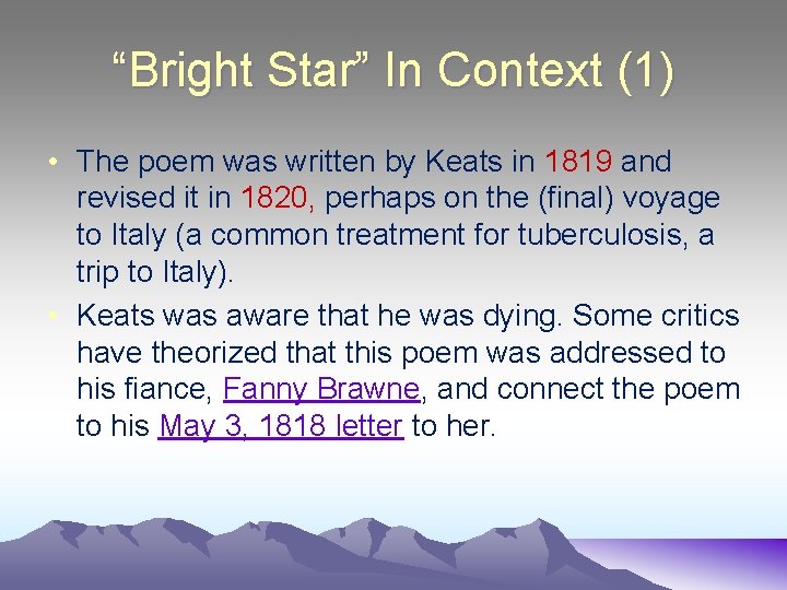 “Bright Star” In Context (1) • The poem was written by Keats in 1819