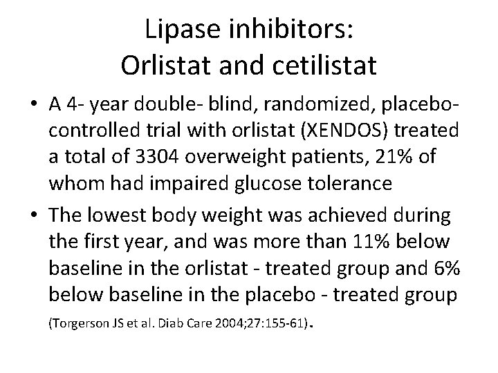 Lipase inhibitors: Orlistat and cetilistat • A 4 - year double- blind, randomized, placebo-