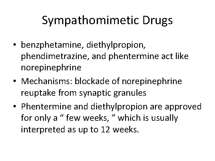 Sympathomimetic Drugs • benzphetamine, diethylpropion, phendimetrazine, and phentermine act like norepinephrine • Mechanisms: blockade