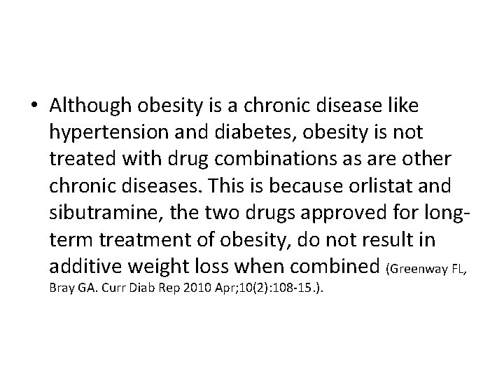  • Although obesity is a chronic disease like hypertension and diabetes, obesity is