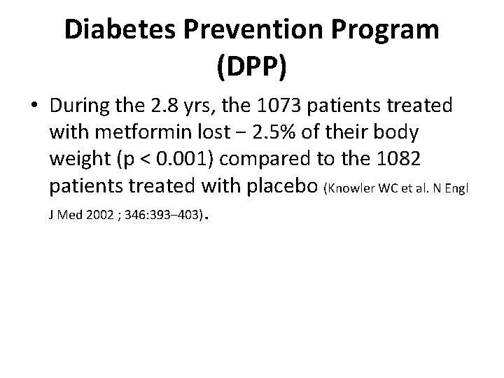 Diabetes Prevention Program (DPP) • During the 2. 8 yrs, the 1073 patients treated