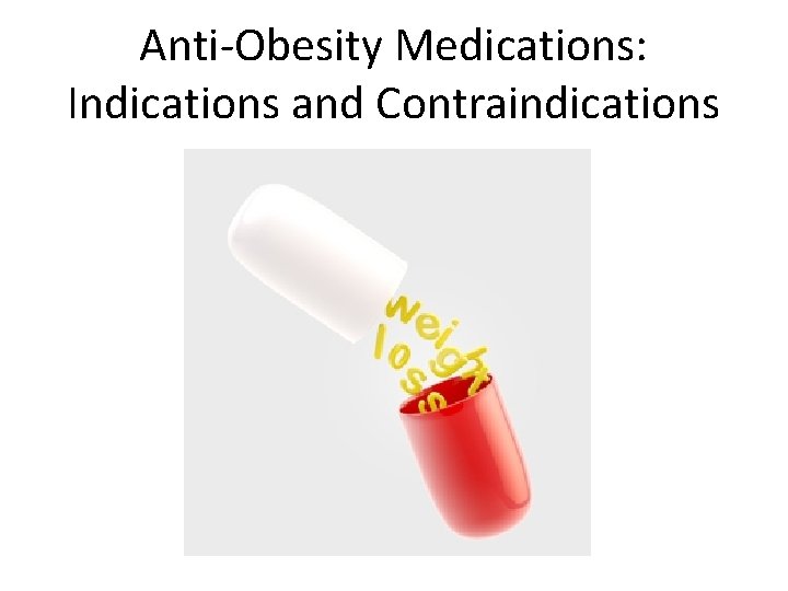 Anti-Obesity Medications: Indications and Contraindications 