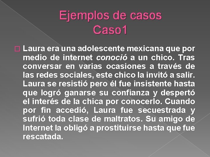 Ejemplos de casos Caso 1 � Laura era una adolescente mexicana que por medio