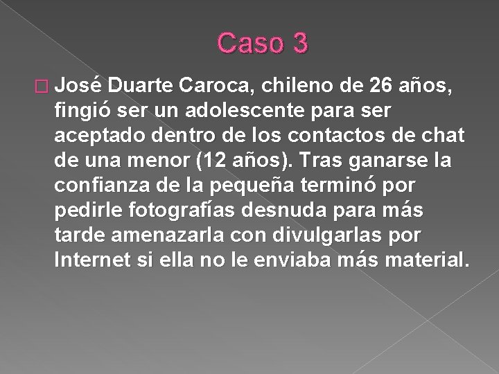 Caso 3 � José Duarte Caroca, chileno de 26 años, fingió ser un adolescente