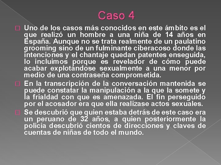 Caso 4 Uno de los casos más conocidos en este ámbito es el que