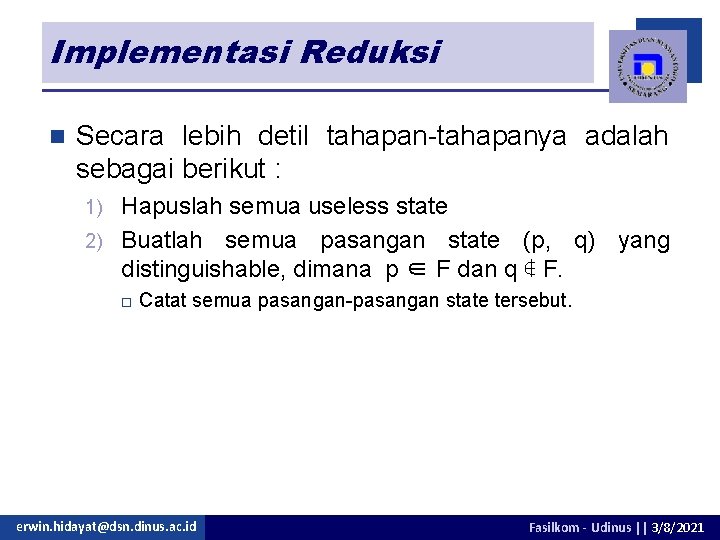 Implementasi Reduksi n Secara lebih detil tahapan-tahapanya adalah sebagai berikut : Hapuslah semua useless