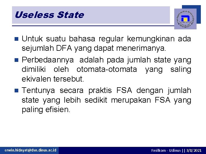 Useless State Untuk suatu bahasa regular kemungkinan ada sejumlah DFA yang dapat menerimanya. n