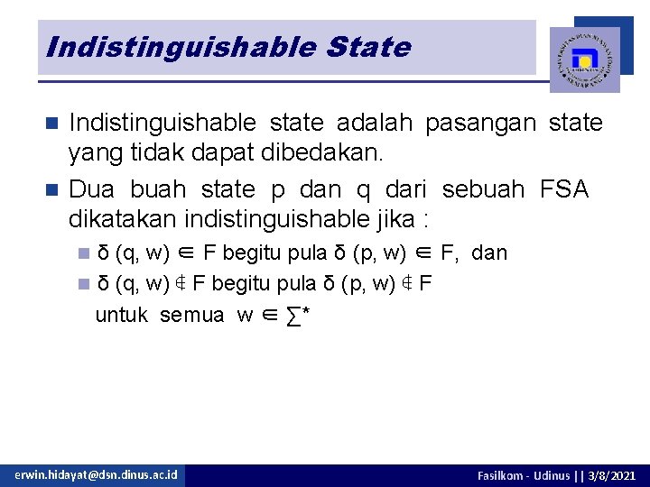 Indistinguishable State Indistinguishable state adalah pasangan state yang tidak dapat dibedakan. n Dua buah