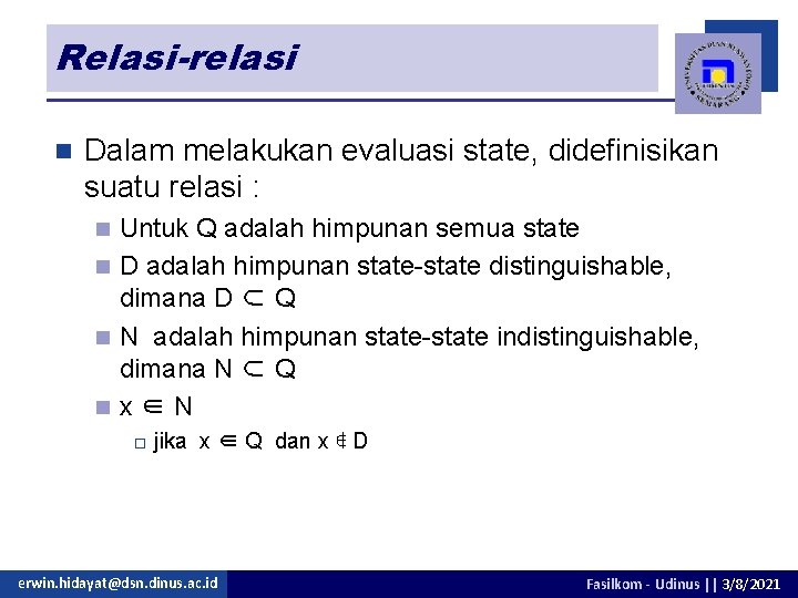 Relasi-relasi n Dalam melakukan evaluasi state, didefinisikan suatu relasi : Untuk Q adalah himpunan
