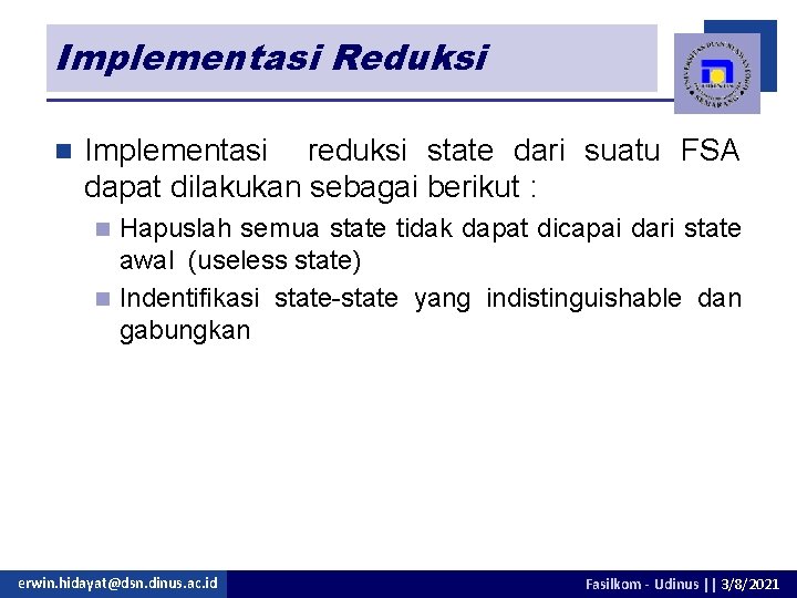 Implementasi Reduksi n Implementasi reduksi state dari suatu FSA dapat dilakukan sebagai berikut :