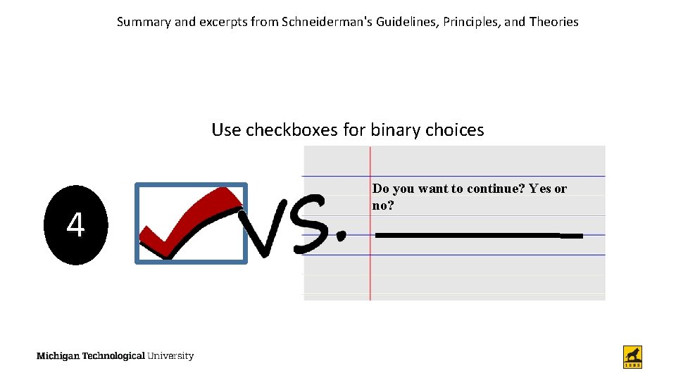 Summary and excerpts from Schneiderman's Guidelines, Principles, and Theories Use checkboxes for binary choices