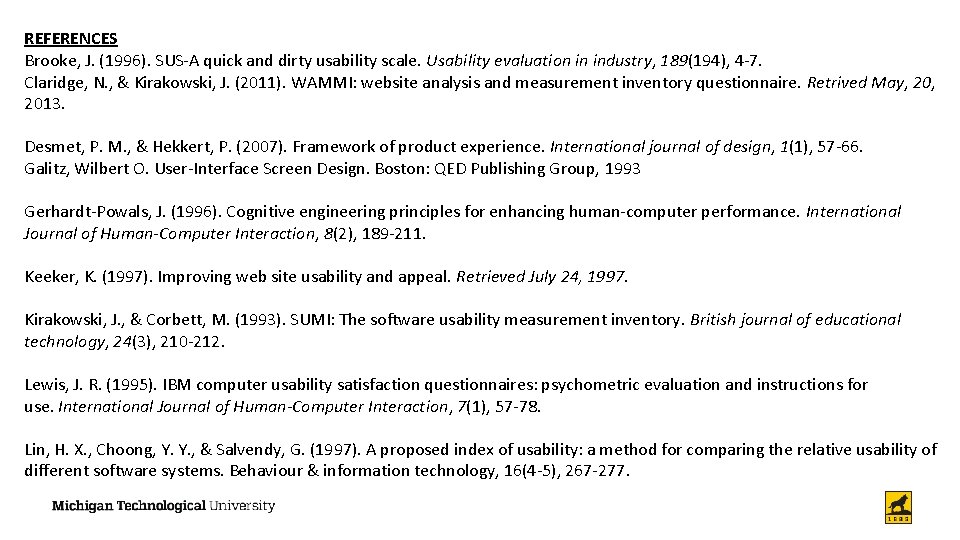 REFERENCES Brooke, J. (1996). SUS‐A quick and dirty usability scale. Usability evaluation in industry,