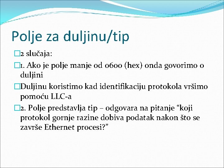 Polje za duljinu/tip � 2 slučaja: � 1. Ako je polje manje od 0600