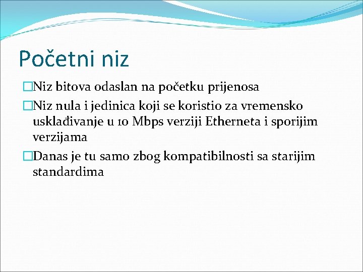 Početni niz �Niz bitova odaslan na početku prijenosa �Niz nula i jedinica koji se