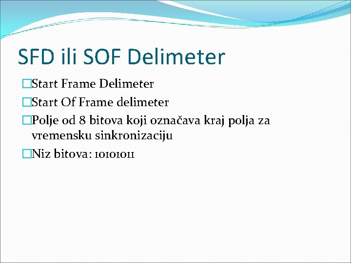 SFD ili SOF Delimeter �Start Frame Delimeter �Start Of Frame delimeter �Polje od 8