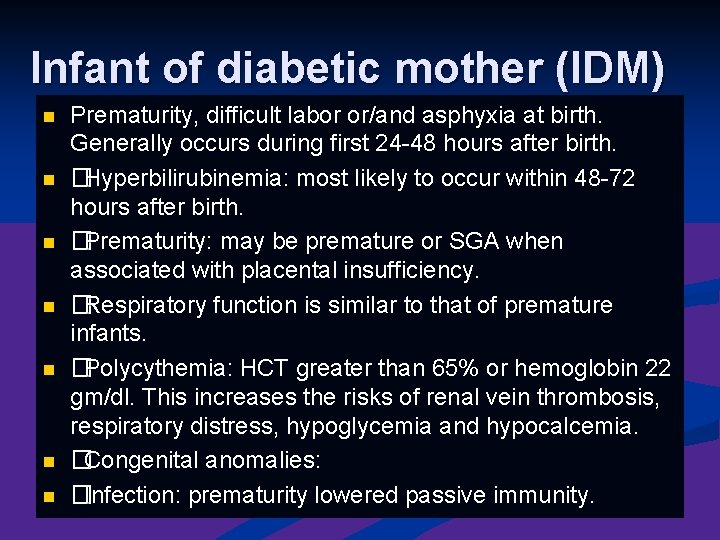 Infant of diabetic mother (IDM) n n n n Prematurity, difficult labor or/and asphyxia