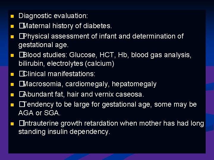 n n n n n Diagnostic evaluation: �Maternal history of diabetes. �Physical assessment of