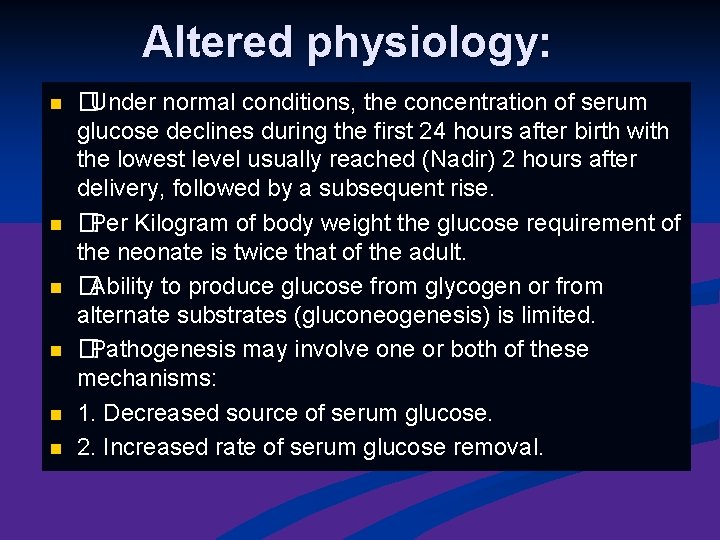 Altered physiology: n n n �Under normal conditions, the concentration of serum glucose declines