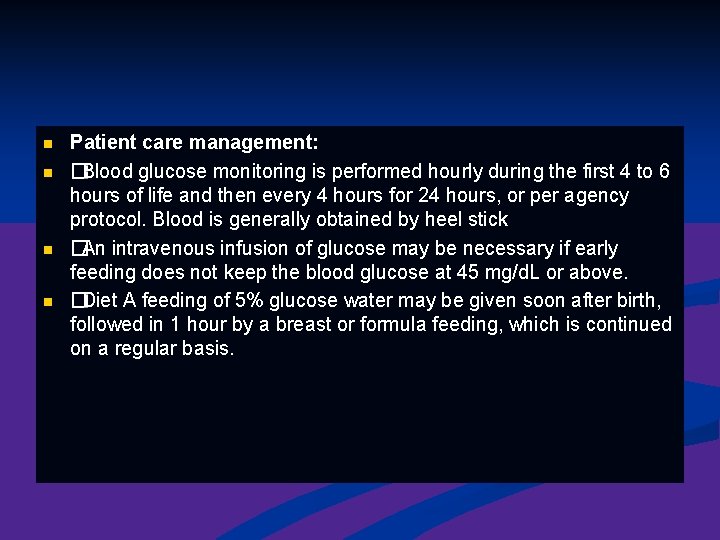 n n Patient care management: �Blood glucose monitoring is performed hourly during the first