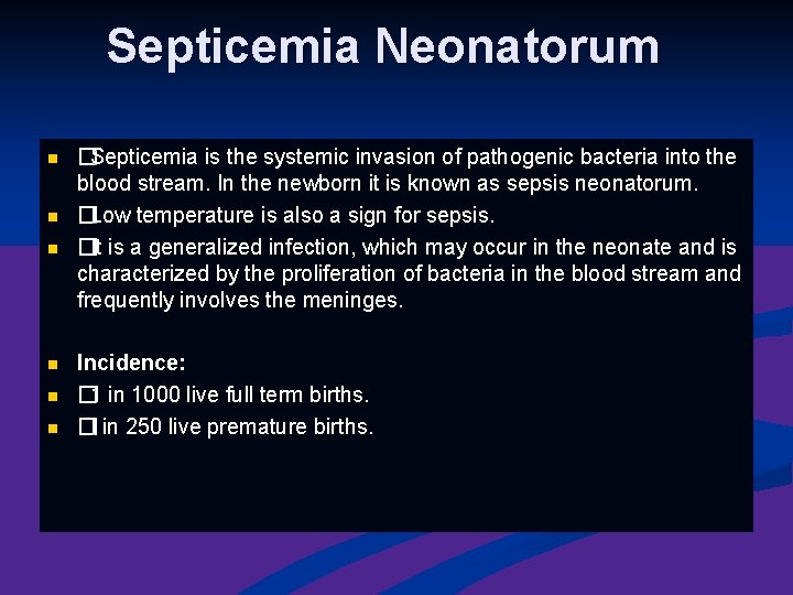 Septicemia Neonatorum n n n �Septicemia is the systemic invasion of pathogenic bacteria into