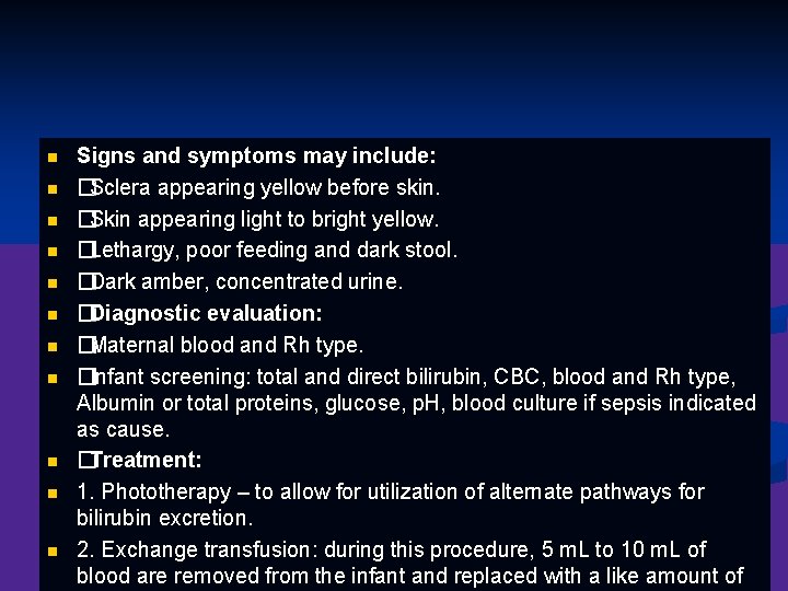 n n n Signs and symptoms may include: �Sclera appearing yellow before skin. �Skin