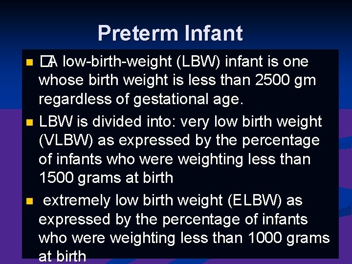 Preterm Infant �A low-birth-weight (LBW) infant is one whose birth weight is less than