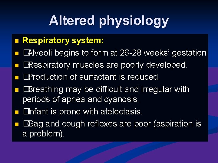 Altered physiology n n n n Respiratory system: �Alveoli begins to form at 26