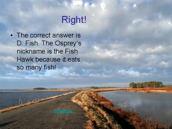 Right! • The correct answer is D. Fish. The Osprey’s nickname is the Fish