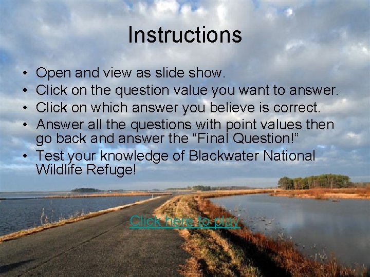 Instructions • • Open and view as slide show. Click on the question value