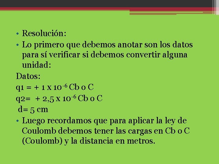  • Resolución: • Lo primero que debemos anotar son los datos para sí