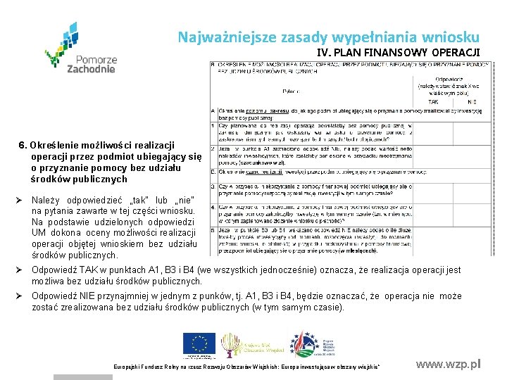 Najważniejsze zasady wypełniania wniosku IV. PLAN FINANSOWY OPERACJI 6. Określenie możliwości realizacji operacji przez