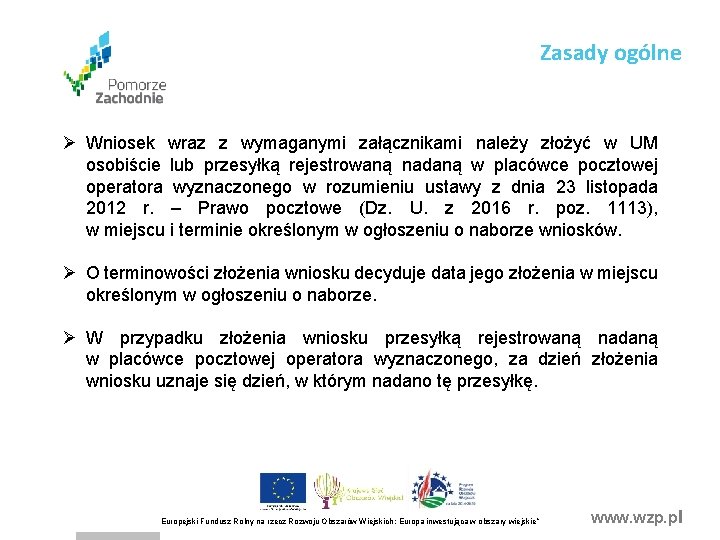 Zasady ogólne Ø Wniosek wraz z wymaganymi załącznikami należy złożyć w UM osobiście lub Zasady ogólne Ø Wniosek wraz z wymaganymi załącznikami należy złożyć w UM osobiście lub