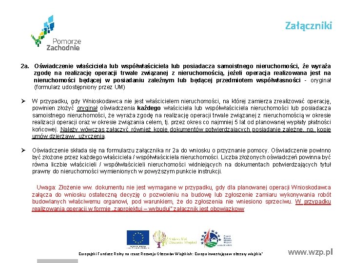 Załączniki 2 a. Oświadczenie właściciela lub współwłaściciela lub posiadacza samoistnego nieruchomości, że wyraża zgodę Załączniki 2 a. Oświadczenie właściciela lub współwłaściciela lub posiadacza samoistnego nieruchomości, że wyraża zgodę