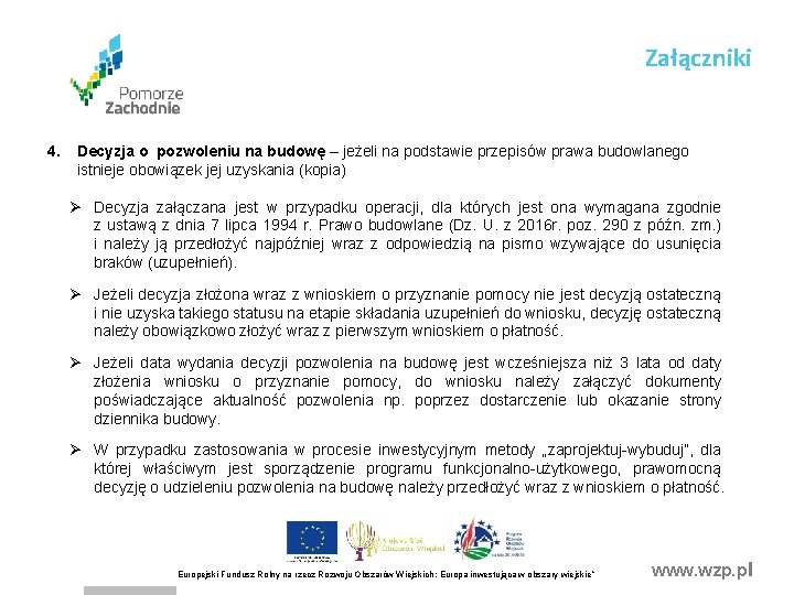 Załączniki 4. Decyzja o pozwoleniu na budowę – jeżeli na podstawie przepisów prawa budowlanego Załączniki 4. Decyzja o pozwoleniu na budowę – jeżeli na podstawie przepisów prawa budowlanego