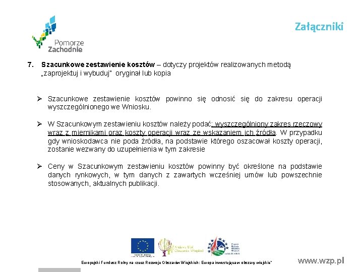 Załączniki 7. Szacunkowe zestawienie kosztów – dotyczy projektów realizowanych metodą „zaprojektuj i wybuduj” oryginał Załączniki 7. Szacunkowe zestawienie kosztów – dotyczy projektów realizowanych metodą „zaprojektuj i wybuduj” oryginał