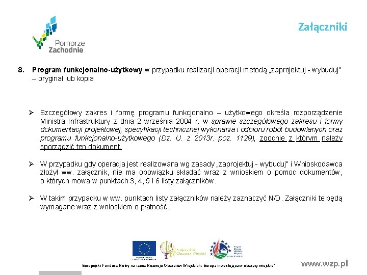 Załączniki 8. Program funkcjonalno-użytkowy w przypadku realizacji operacji metodą „zaprojektuj - wybuduj” – oryginał Załączniki 8. Program funkcjonalno-użytkowy w przypadku realizacji operacji metodą „zaprojektuj - wybuduj” – oryginał