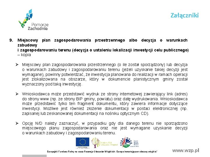 Załączniki 9. Miejscowy plan zagospodarowania przestrzennego albo decyzja o warunkach zabudowy i zagospodarowaniu terenu Załączniki 9. Miejscowy plan zagospodarowania przestrzennego albo decyzja o warunkach zabudowy i zagospodarowaniu terenu