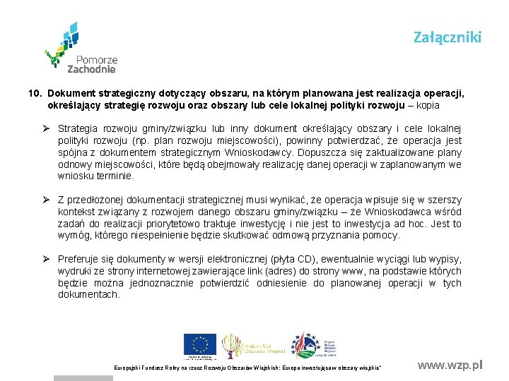 Załączniki 10. Dokument strategiczny dotyczący obszaru, na którym planowana jest realizacja operacji, określający strategię Załączniki 10. Dokument strategiczny dotyczący obszaru, na którym planowana jest realizacja operacji, określający strategię