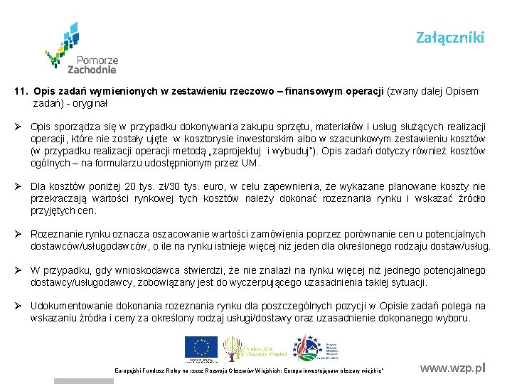 Załączniki 11. Opis zadań wymienionych w zestawieniu rzeczowo – finansowym operacji (zwany dalej Opisem Załączniki 11. Opis zadań wymienionych w zestawieniu rzeczowo – finansowym operacji (zwany dalej Opisem