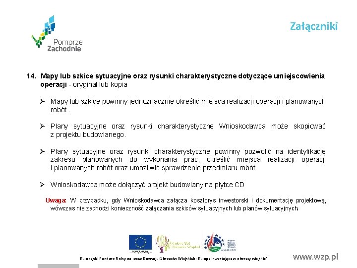 Załączniki 14. Mapy lub szkice sytuacyjne oraz rysunki charakterystyczne dotyczące umiejscowienia operacji - oryginał