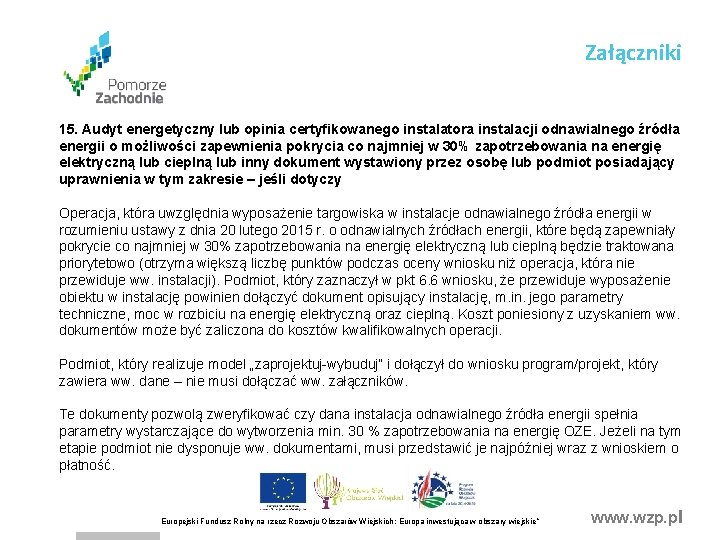 Załączniki 15. Audyt energetyczny lub opinia certyfikowanego instalatora instalacji odnawialnego źródła energii o możliwości Załączniki 15. Audyt energetyczny lub opinia certyfikowanego instalatora instalacji odnawialnego źródła energii o możliwości