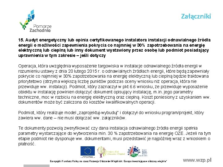 Załączniki 15. Audyt energetyczny lub opinia certyfikowanego instalatora instalacji odnawialnego źródła energii o możliwości