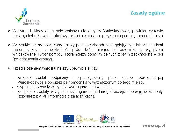Zasady ogólne Ø W sytuacji, kiedy dane pole wniosku nie dotyczy Wnioskodawcy, powinien wstawić Zasady ogólne Ø W sytuacji, kiedy dane pole wniosku nie dotyczy Wnioskodawcy, powinien wstawić