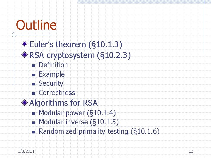 Outline Euler’s theorem (§ 10. 1. 3) RSA cryptosystem (§ 10. 2. 3) n