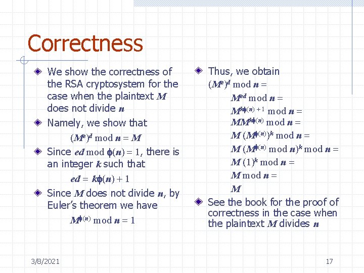 Correctness We show the correctness of the RSA cryptosystem for the case when the