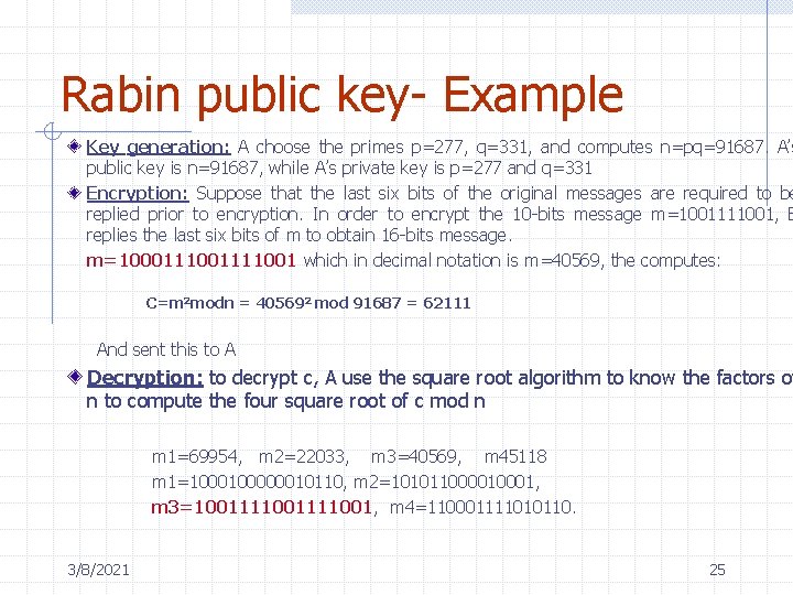 Rabin public key- Example Key generation: A choose the primes p=277, q=331, and computes