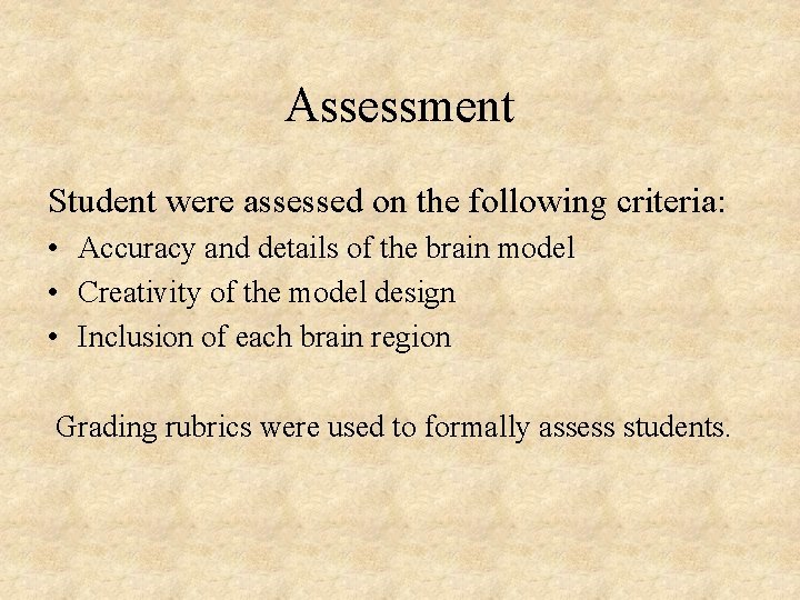 Assessment Student were assessed on the following criteria: • Accuracy and details of the