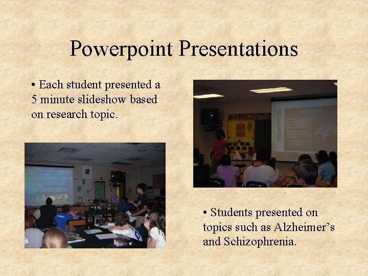 Powerpoint Presentations • Each student presented a 5 minute slideshow based on research topic.