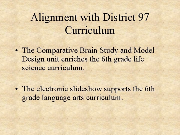 Alignment with District 97 Curriculum • The Comparative Brain Study and Model Design unit